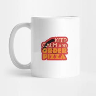 Keep Calm And Order Pizza Mug